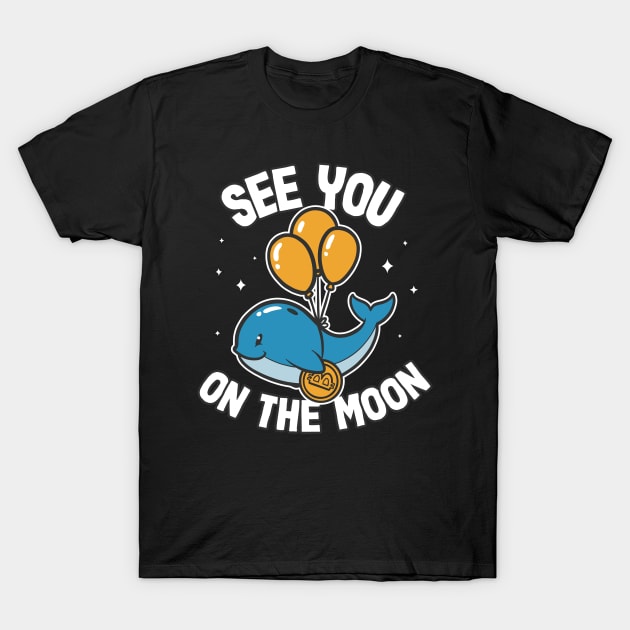 See You On The Moon Bitcoin Whale Funny Crypto BTC Gift T-Shirt by Kuehni